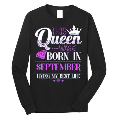 This Queen Was Born In September Living My Best Life Long Sleeve Shirt