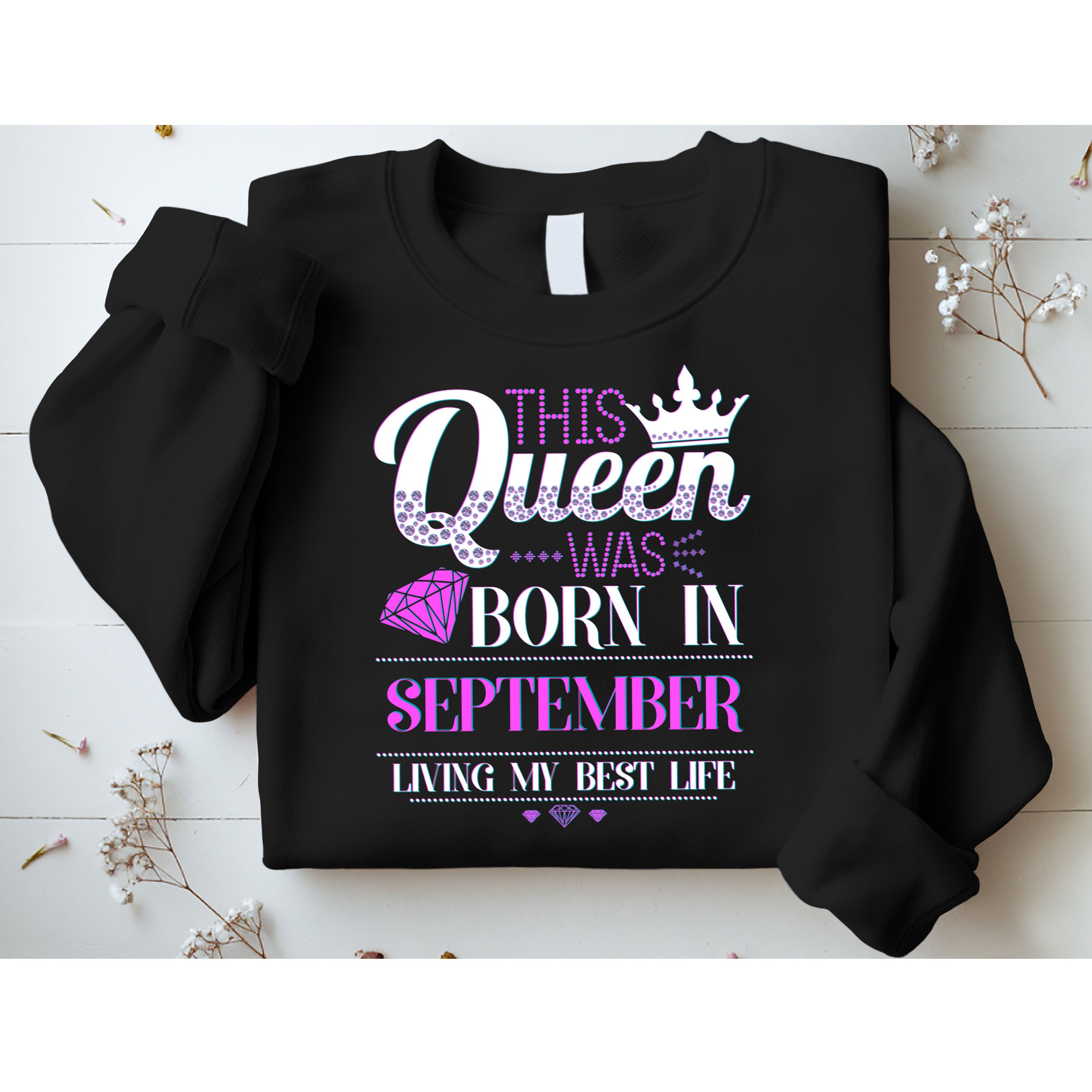 This Queen Was Born In September Living My Best Life Sweatshirt