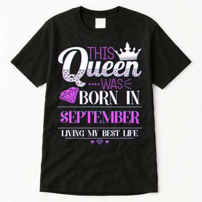 This Queen Was Born In September Living My Best Life Tall T-Shirt