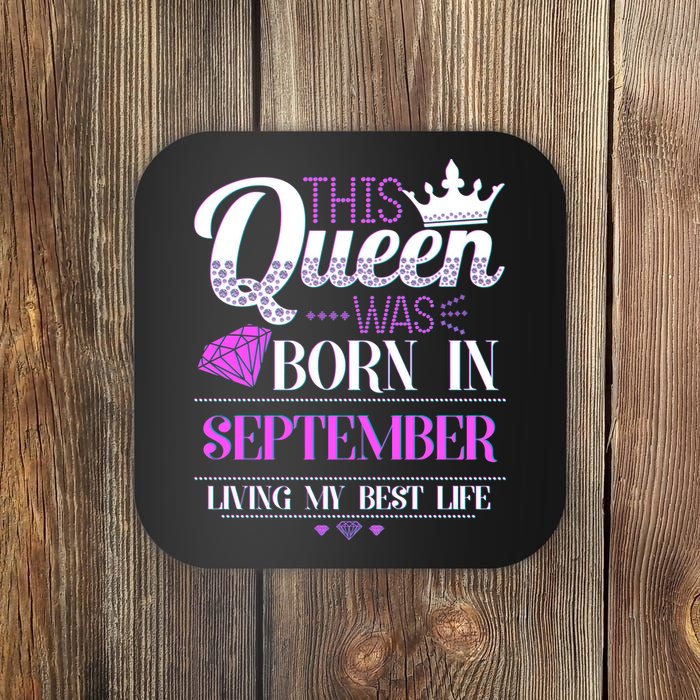 This Queen Was Born In September Living My Best Life Coaster