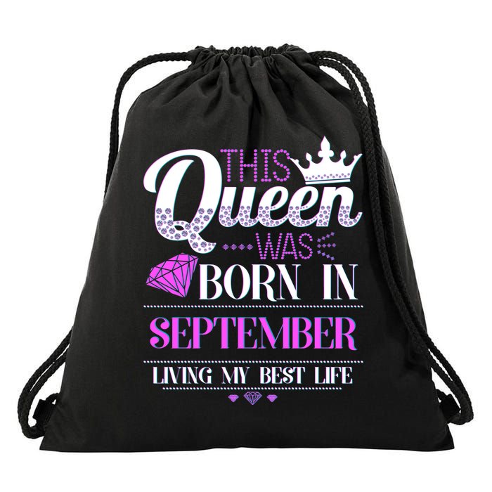 This Queen Was Born In September Living My Best Life Drawstring Bag