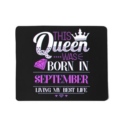 This Queen Was Born In September Living My Best Life Mousepad