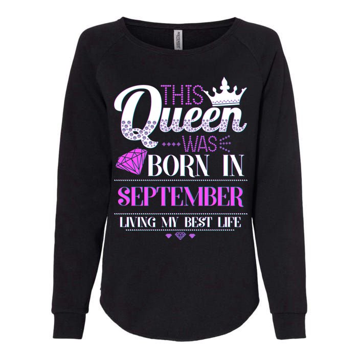 This Queen Was Born In September Living My Best Life Womens California Wash Sweatshirt