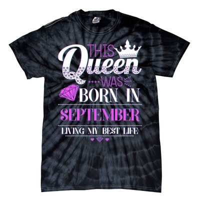 This Queen Was Born In September Living My Best Life Tie-Dye T-Shirt