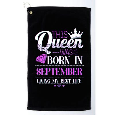 This Queen Was Born In September Living My Best Life Platinum Collection Golf Towel