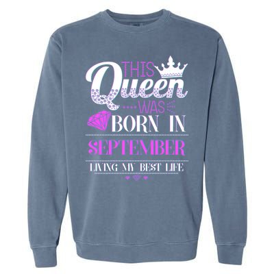 This Queen Was Born In September Living My Best Life Garment-Dyed Sweatshirt