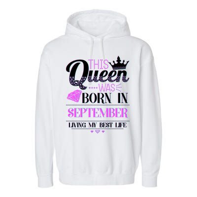 This Queen Was Born In September Living My Best Life Garment-Dyed Fleece Hoodie