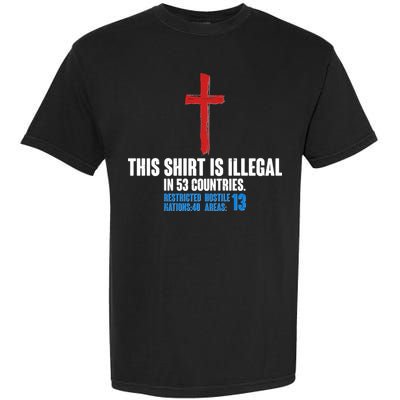 This Shirt Is Illegal In 53 Countries Restricted Nations 40 Hostile Areas 13 Garment-Dyed Heavyweight T-Shirt