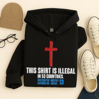 This Shirt Is Illegal In 53 Countries Restricted Nations 40 Hostile Areas 13 Hoodie