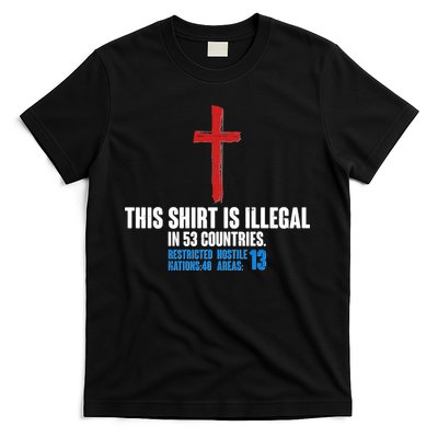 This Shirt Is Illegal In 53 Countries Restricted Nations 40 Hostile Areas 13 T-Shirt