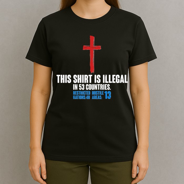 This Shirt Is Illegal In 53 Countries Restricted Nations 40 Hostile Areas 13 T-Shirt