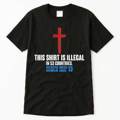 This Shirt Is Illegal In 53 Countries Restricted Nations 40 Hostile Areas 13 Tall T-Shirt