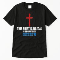 This Shirt Is Illegal In 53 Countries Restricted Nations 40 Hostile Areas 13 Tall T-Shirt