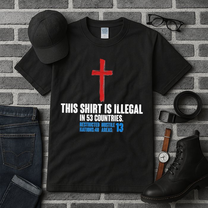 This Shirt Is Illegal In 53 Countries Restricted Nations 40 Hostile Areas 13 Tall T-Shirt