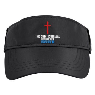 This Shirt Is Illegal In 53 Countries Restricted Nations 40 Hostile Areas 13 Adult Drive Performance Visor