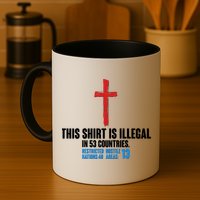 This Shirt Is Illegal In 53 Countries Restricted Nations 40 Hostile Areas 13 Mug