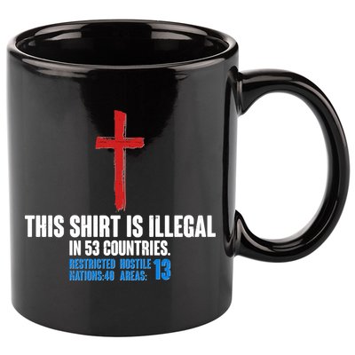 This Shirt Is Illegal In 53 Countries Restricted Nations 40 Hostile Areas 13 11oz C Handle Ceramic Mug