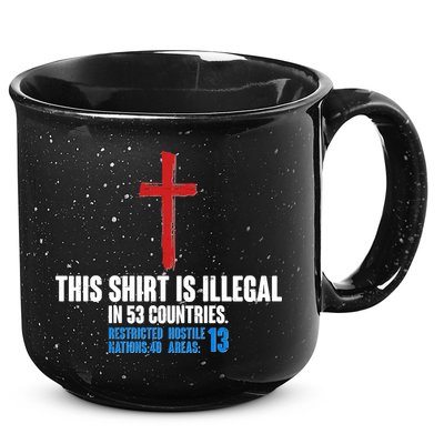 This Shirt Is Illegal In 53 Countries Restricted Nations 40 Hostile Areas 13 15oz Campfire Ceramic Mug