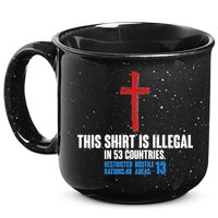 This Shirt Is Illegal In 53 Countries Restricted Nations 40 Hostile Areas 13 15oz Campfire Ceramic Mug