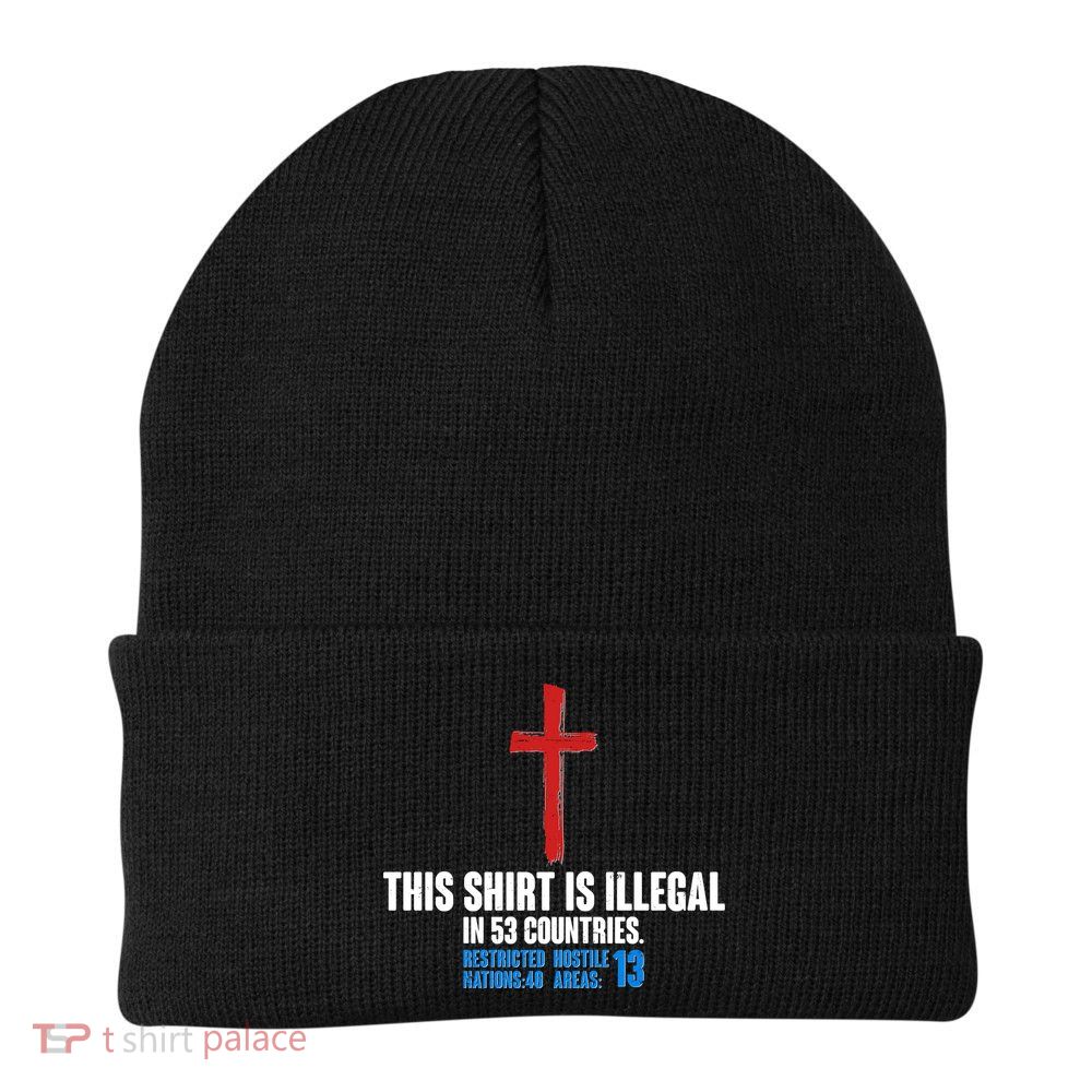 This Shirt Is Illegal In 53 Countries Restricted Nations 40 Hostile Areas 13 Beanie