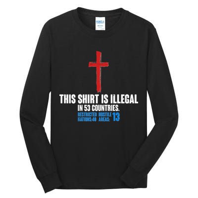 This Shirt Is Illegal In 53 Countries Restricted Nations 40 Hostile Areas 13 Tall Long Sleeve T-Shirt