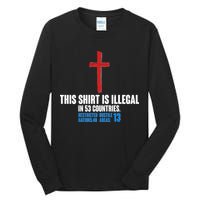 This Shirt Is Illegal In 53 Countries Restricted Nations 40 Hostile Areas 13 Tall Long Sleeve T-Shirt