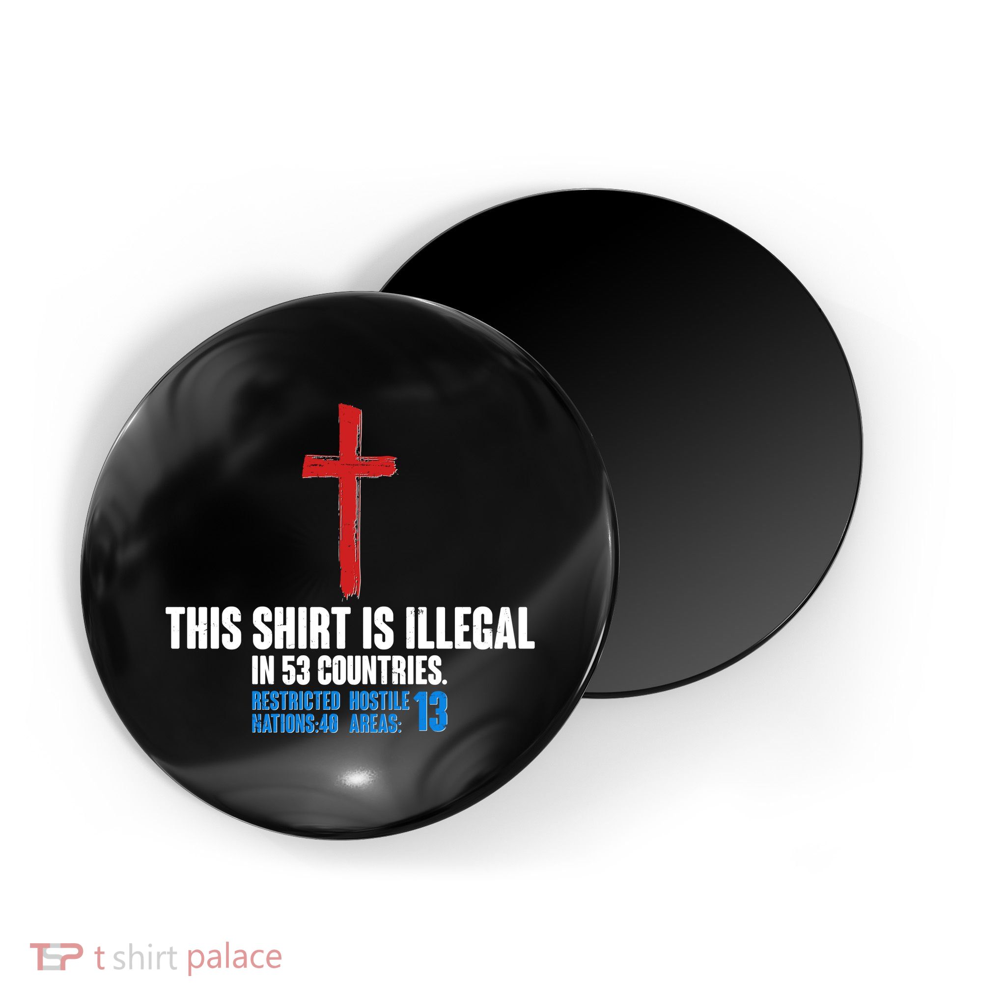 This Shirt Is Illegal In 53 Countries Restricted Nations 40 Hostile Areas 13 Magnet