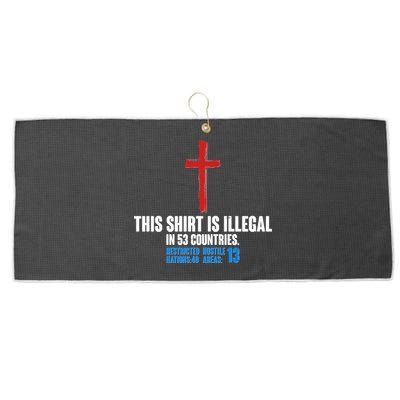 This Shirt Is Illegal In 53 Countries Restricted Nations 40 Hostile Areas 13 Large Microfiber Waffle Golf Towel