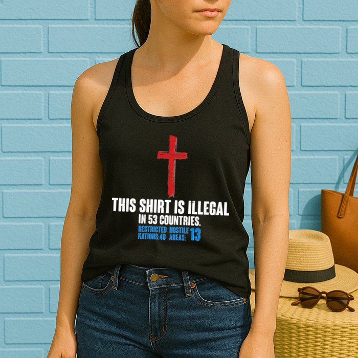 This Shirt Is Illegal In 53 Countries Restricted Nations 40 Hostile Areas 13 Womens Tank Top