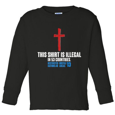This Shirt Is Illegal In 53 Countries Restricted Nations 40 Hostile Areas 13 Toddler Long Sleeve Shirt