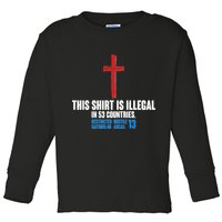 This Shirt Is Illegal In 53 Countries Restricted Nations 40 Hostile Areas 13 Toddler Long Sleeve Shirt
