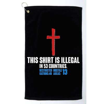 This Shirt Is Illegal In 53 Countries Restricted Nations 40 Hostile Areas 13 Golf Towel