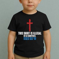 This Shirt Is Illegal In 53 Countries Restricted Nations 40 Hostile Areas 13 Toddler T-Shirt