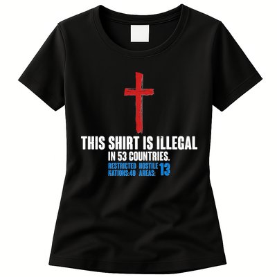 This Shirt Is Illegal In 53 Countries Restricted Nations 40 Hostile Areas 13 Womens T-Shirt