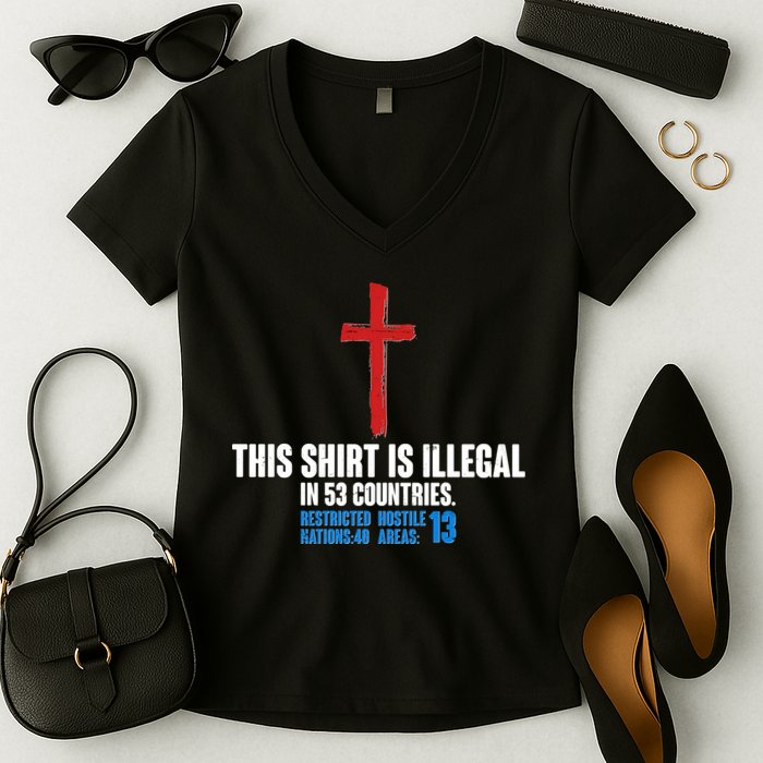 This Shirt Is Illegal In 53 Countries Restricted Nations 40 Hostile Areas 13 Women's V-Neck T-Shirt