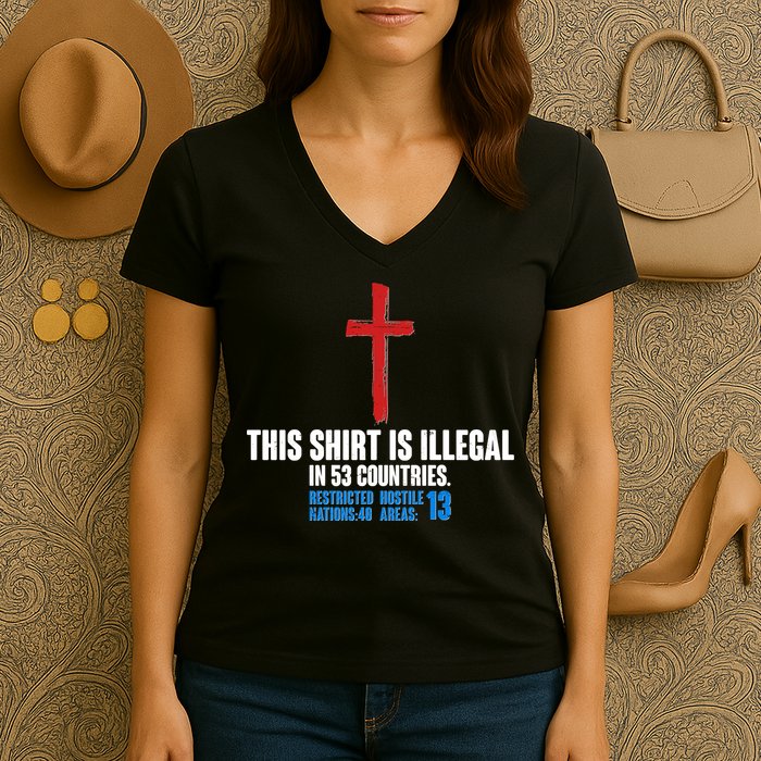 This Shirt Is Illegal In 53 Countries Restricted Nations 40 Hostile Areas 13 Women's V-Neck T-Shirt