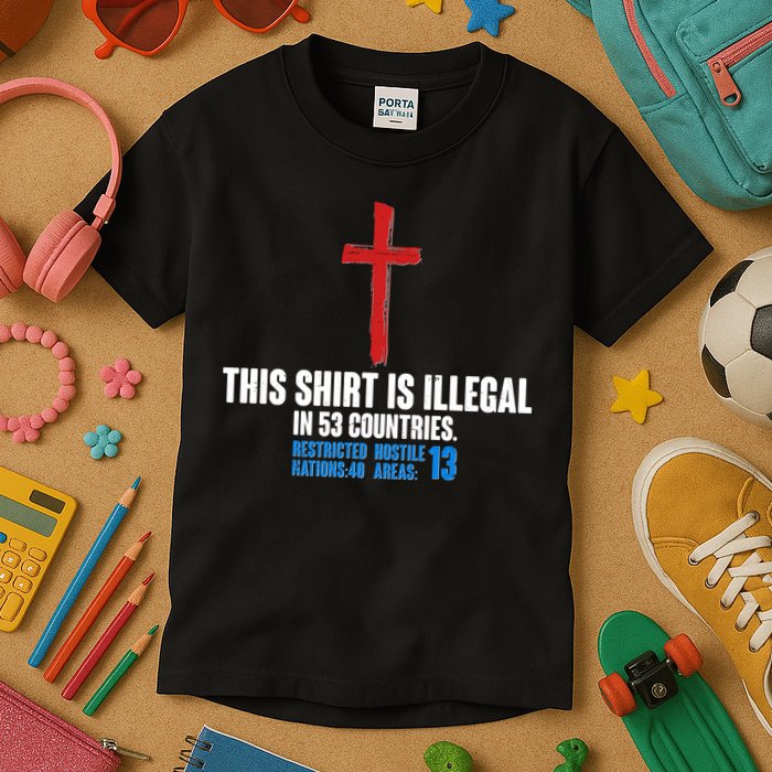 This Shirt Is Illegal In 53 Countries Restricted Nations 40 Hostile Areas 13 Kids T-Shirt
