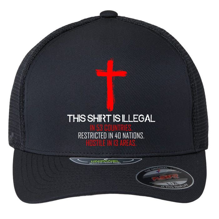 This Shirt is Illegal Restricted Hostile - Faith In Jesus Christ Cross Flexfit Unipanel Trucker Cap