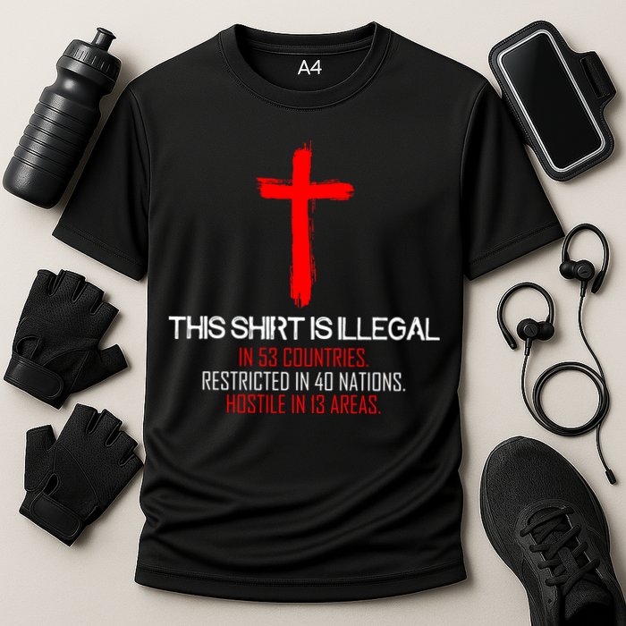 This Shirt is Illegal Restricted Hostile - Faith In Jesus Christ Cross Cooling Performance Crew T-Shirt
