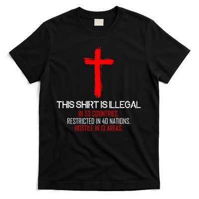 This Shirt is Illegal Restricted Hostile - Faith In Jesus Christ Cross T-Shirt