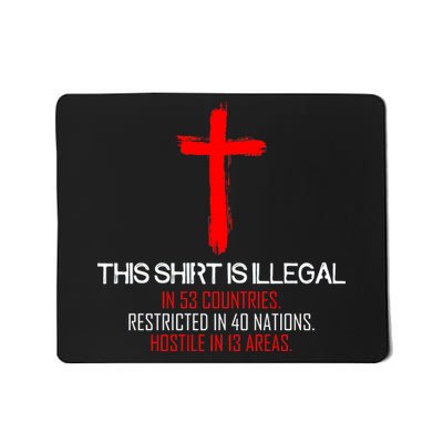 This Shirt is Illegal Restricted Hostile - Faith In Jesus Christ Cross Mousepad