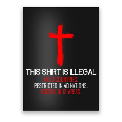 This Shirt is Illegal Restricted Hostile - Faith In Jesus Christ Cross Poster