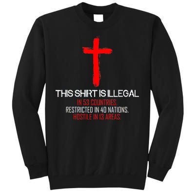 This Shirt is Illegal Restricted Hostile - Faith In Jesus Christ Cross Tall Sweatshirt