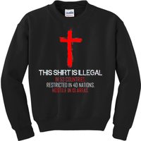 This Shirt is Illegal Restricted Hostile - Faith In Jesus Christ Cross Kids Sweatshirt