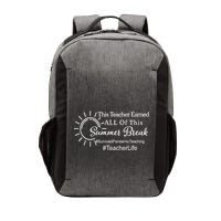 This Teacher Earned All Of This Summer Break Teacher Life Vector Backpack