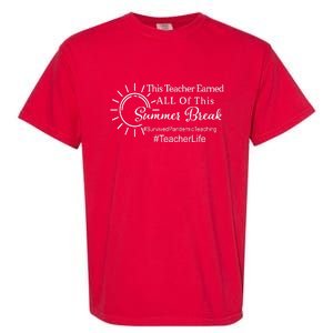 This Teacher Earned All Of This Summer Break Teacher Life Garment-Dyed Heavyweight T-Shirt