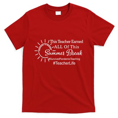 This Teacher Earned All Of This Summer Break Teacher Life T-Shirt