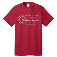 This Teacher Earned All Of This Summer Break Teacher Life Tall T-Shirt