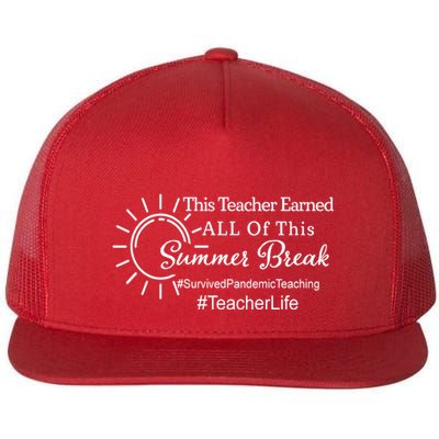 This Teacher Earned All Of This Summer Break Teacher Life Flatbill Hat