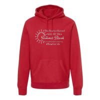 This Teacher Earned All Of This Summer Break Teacher Life Premium Hoodie